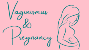 vaginismus and pregnancy