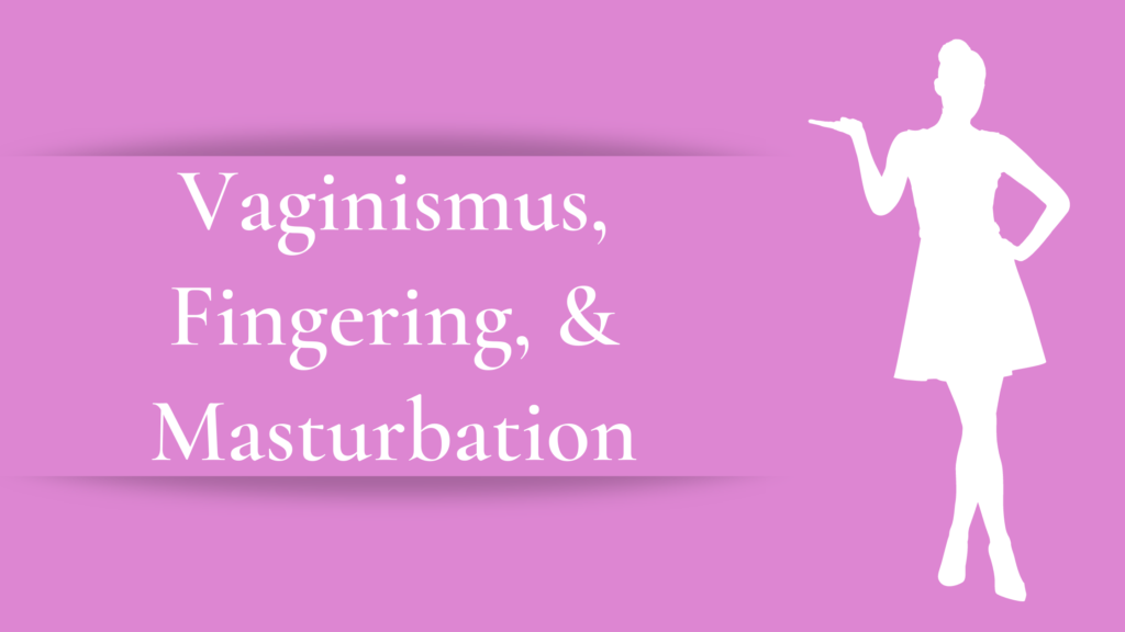 Vaginismus und Fingersatz