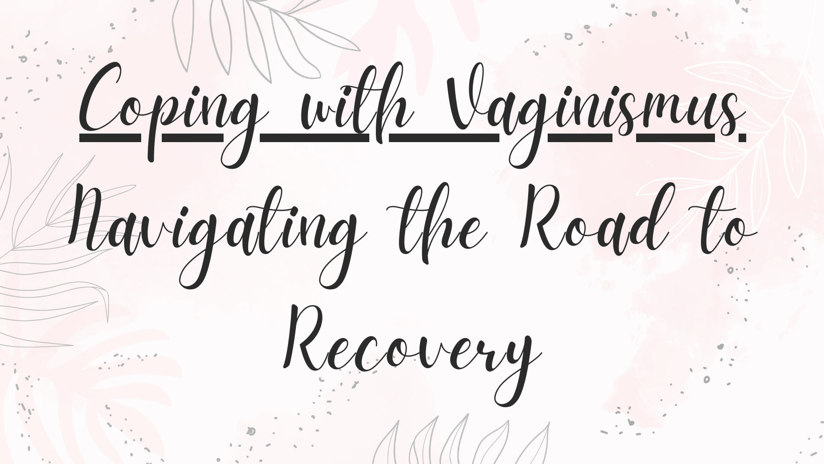 Vaginismus에 대처하기 : 회복의 길 탐색